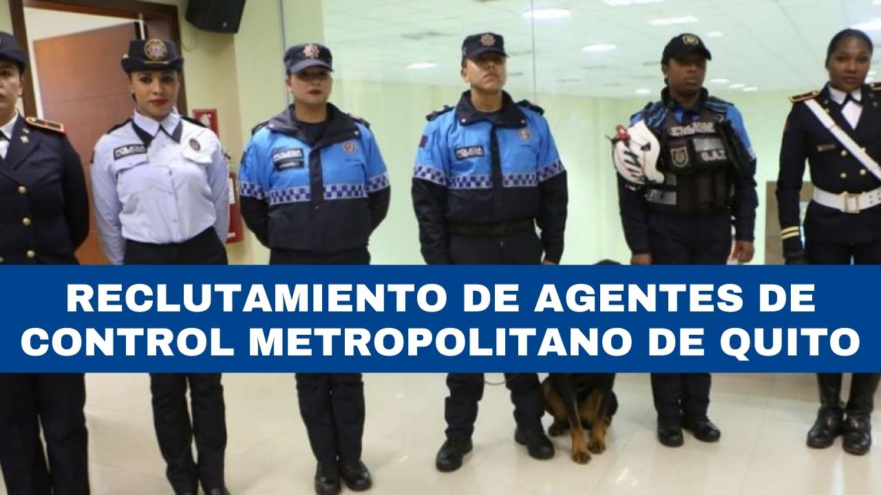 Inscripción para Agentes de Control Metropolitano de Quito 2024